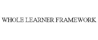 WHOLE LEARNER FRAMEWORK