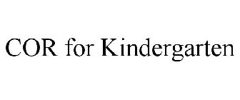 COR FOR KINDERGARTEN