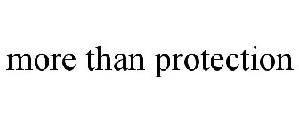 MORE THAN PROTECTION