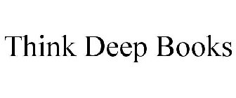 THINK DEEP BOOKS