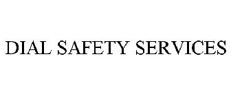 DIAL SAFETY SERVICES