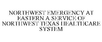 NORTHWEST EMERGENCY AT EASTERN A SERVICE OF NORTHWEST TEXAS HEALTHCARE SYSTEM