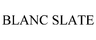 BLANC SLATE