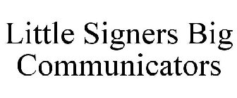 LITTLE SIGNERS BIG COMMUNICATORS