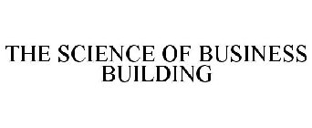 THE SCIENCE OF BUSINESS BUILDING