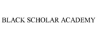 BLACK SCHOLAR ACADEMY