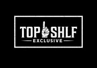 TOP SHLF EXCLUSIVE