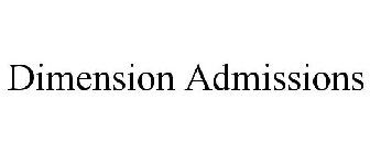 DIMENSION ADMISSIONS