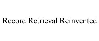 RECORD RETRIEVAL REINVENTED