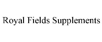 ROYAL FIELDS SUPPLEMENTS