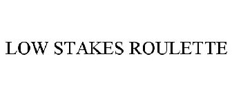 LOW STAKES ROULETTE