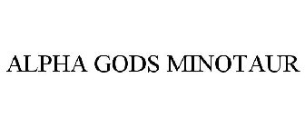 ALPHA GODS MINOTAUR