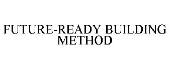 FUTURE-READY BUILDING METHOD