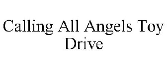 CALLING ALL ANGELS TOY DRIVE