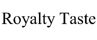 ROYALTY TASTE