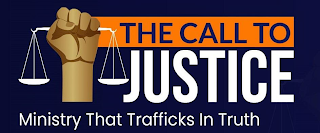 THE CALL TO JUSTICE MINISTRY THAT TRAFFICKS IN TRUTH