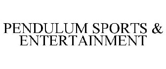 PENDULUM SPORTS & ENTERTAINMENT