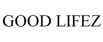 GOOD LIFEZ