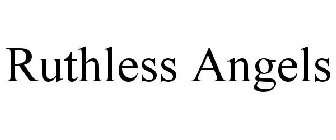 RUTHLESS ANGELS