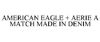 AMERICAN EAGLE + AERIE A MATCH MADE IN DENIM