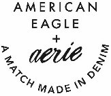 AMERICAN EAGLE + AERIE A MATCH MADE IN DENIM