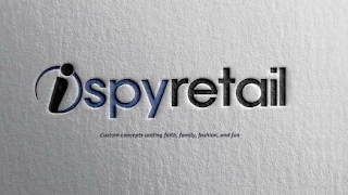 ISPYRETAIL CUSTOM CONCEPTS UNITING FAITH, FAMILY, FASHION, AND FUN