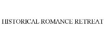 HISTORICAL ROMANCE RETREAT