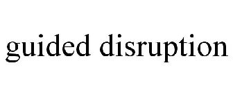 GUIDED DISRUPTION