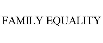 FAMILY EQUALITY