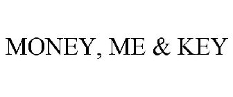 MONEY, ME & KEY