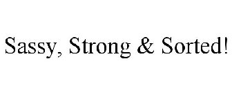 SASSY, STRONG & SORTED!