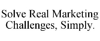 SOLVE REAL MARKETING CHALLENGES, SIMPLY.