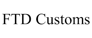 FTD CUSTOMS