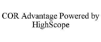 COR ADVANTAGE POWERED BY HIGHSCOPE