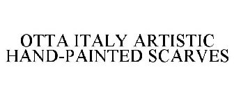 OTTA ITALY ARTISTIC HAND-PAINTED SCARVES