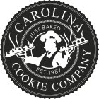 CAROLINA COOKIE COMPANY JUST BAKED EST. 1987