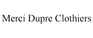 MERCI DUPRE CLOTHIERS