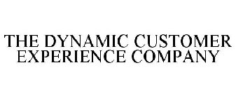 THE DYNAMIC CUSTOMER EXPERIENCE COMPANY