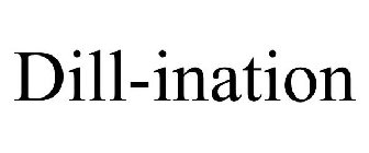 DILL-INATION