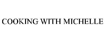 COOKING WITH MICHELLE