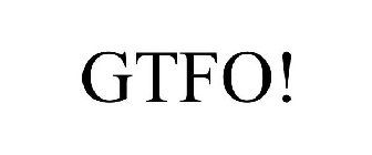 GTFO!