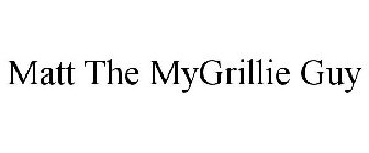 MATT THE MYGRILLIE GUY