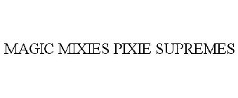 MAGIC MIXIES PIXIE SUPREMES