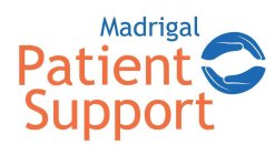 MADRIGAL PATIENT SUPPORT