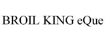 BROIL KING EQUE