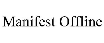 MANIFEST OFFLINE