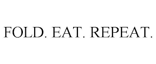 FOLD. EAT. REPEAT.