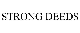 STRONG DEEDS