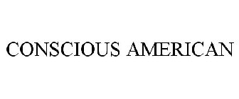 CONSCIOUS AMERICAN