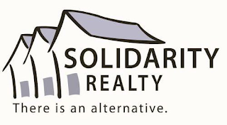 SOLIDARITY REALTY THERE IS AN ALTERNATIVE.